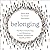 Belonging: The Key to Transforming and Maintaining Diversity, Inclusion and Equality at Work