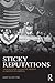 Sticky Reputations: The Politics of Collective Memory in Midcentury America