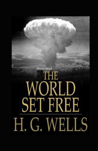 The World Set Free Illustrated