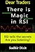 Dear Traders, There is Magic in RSI: RSI Tells the Secrets, Are You Listening?