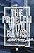 The Problem with Banks