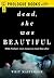 Dead, She Was Beautiful (Prologue Books)