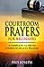 Courtroom Prayers for Beginners: A Complete Guide to Courts of Heaven Prayers