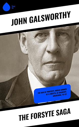 The Forsyte Saga: The Man of Property, Indian Summer of a Forsyte, In Chancery, Awakening, To Let
