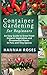 CONTAINER GARDENING for Beginners: An Easy Guide to Grow Fresh Organic Vegetables and Ornamental Plants in Pots and Tiny Spaces