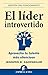 El líder introvertido: Aprovecha tu talento más silencioso (Gestión del conocimiento) (Spanish Edition)