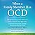 When a Family Member Has OCD: Mindfulness and Cognitive Behavioral Skills to Help Families Affected by Obsessive-Compulsive Disorder