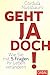 Geht ja doch!: Wie Sie mit 5 Fragen Ihr Leben verändern
