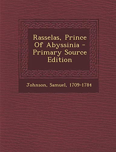 Rasselas, Prince Of Abyssinia - Primary Source Edition