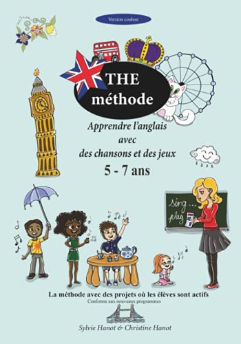 The méthode, apprendre l'anglais avec des chansons et des jeux 5-7 ans: Version en couleurs (French Edition)