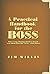 A Practical Handbook for the Boss: What Your Momma Tried to Teach You about Playing Nicely with Others