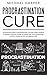 Procrastination Cure: The Proactive Guide To Stop Postponing, Cure Lazy Habits, Blueprint To Develop A Growth Mindset To Increase Your Focus, ... Mastering Time Management Skills (Self-Help)