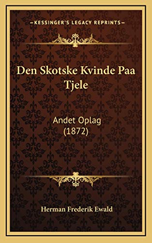 Den Skotske Kvinde Paa Tjele: Andet Oplag (1872) (Danish Edition)