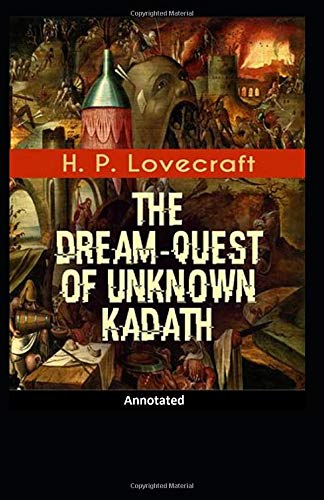 THE Dream-Quest of Unknown Kadath Annotated