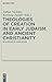 Theologies of Creation in Early Judaism and Ancient Christianity: In Honour of Hans Klein (Deuterocanonical and Cognate Literature Studies Book 6)