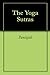 The Yoga Sutras by Pantajali The Yoga Sutras by Pantajali