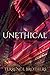 Unethical (Updated And Revised): Updated And Revised