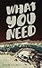 What You Need