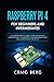 Raspberry Pi 4 For Beginners And Intermediates: A Comprehensive Guide for Beginner and Intermediates to Master the New Raspberry Pi 4 and Set up Innovative Projects