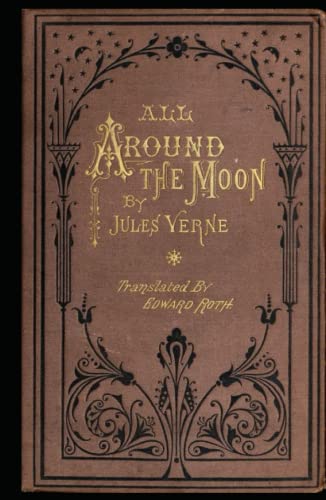 All Around the Moon Complete Illustrated and Unabridged Edition