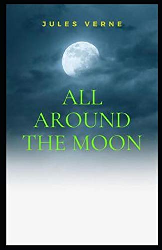 All Around the Moon: Illustrated Edition