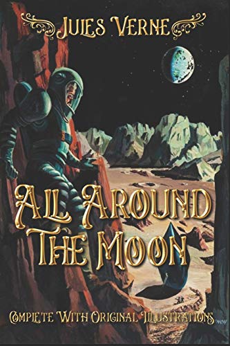 All Around the Moon: Complete With Original Illustrations