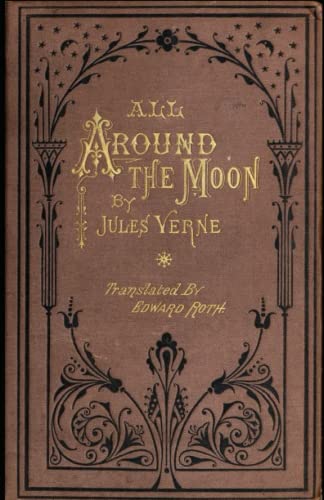 All Around the Moon Complete Illustrated and Unabridged Edition
