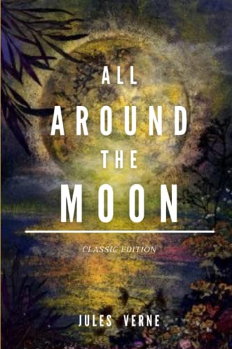 All Around The Moon: with original illustrations