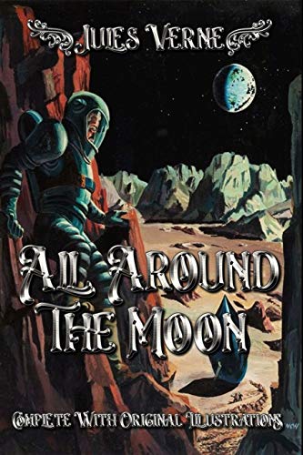 All Around the Moon: Complete With Original Illustrations