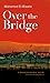 Over The Bridge