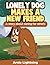 Lonely Dog Makes a New Friend: A Story About Caring for Others (Early Bird Reader)
