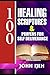 1OO HEALING SCRIPTURES AND PRAYERS FOR SELF DELIVERANCE: Activating God's Creative Power and Divine Medicine the Spoken Word, Faith and Affirmation