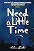 Need a Little Time