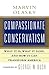 Compassionate Conservatism: What It Is, What It Does, and How It Can Transform America