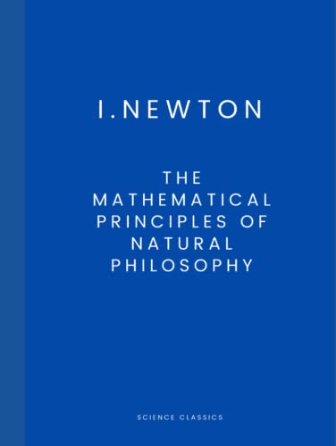 THE MATHEMATICAL PRINCIPLES OF NATURAL PHILOSOPHY