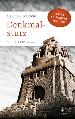 Denkmalsturz: Katja Friedrichs erster Fall. Ein Leipzig-Krimi (Paperback)