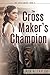 The Cross Maker's Champion