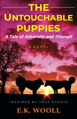 The Untouchable Puppies: A Tale of Adversity and Triumph (Paperback)