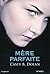 Mère parfaite (French Edition)