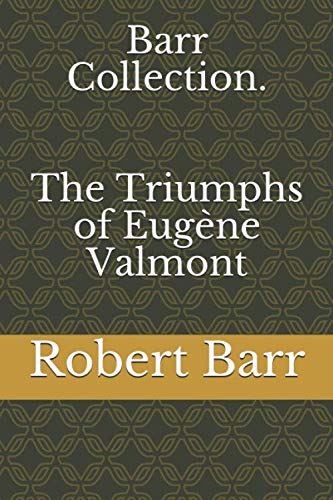 Barr Collection. The Triumphs of Eugène Valmont