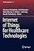 Internet of Things for Healthcare Technologies (Studies in Big Data)