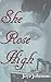 She Rose High