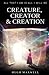 Creature, Creator & Creation: All That I Am Is All I Will Be (The YouManual)