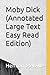 Moby Dick (Annotated Large Text Easy Read Edition)