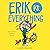 Erik vs. Everything