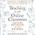 Teaching in the Online Classroom: Surviving and Thriving in the New Normal