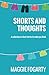 Shorts and Thoughts