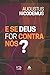 E Se Deus for Contra Nós ?