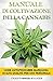 Manuale di Coltivazione della Cannabis: Come autoprodurre marijuana di alta qualità per uso personale (Coltivazione Indoor e Outdoor) (Italian Edition)