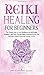 Reiki Healing for Beginners: The Ultimate Guide to Learn Mindfulness and SelfHealing Techniques. Mind Power Through Chakra Meditation, Increase Your Self-Esteem, Release Stress and Overcome Anxiety